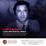 Latif Kapadia Memorial Welfare Trust pays tribute to the extraordinary man, Latif Kapadia, and his philanthropic spirit on his death anniversary